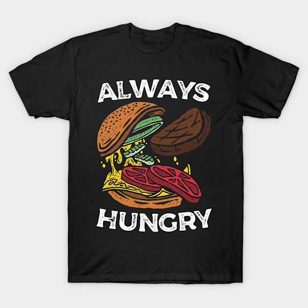 Always Hungry Cheeseburger T-Shirt by Blazedfalcon